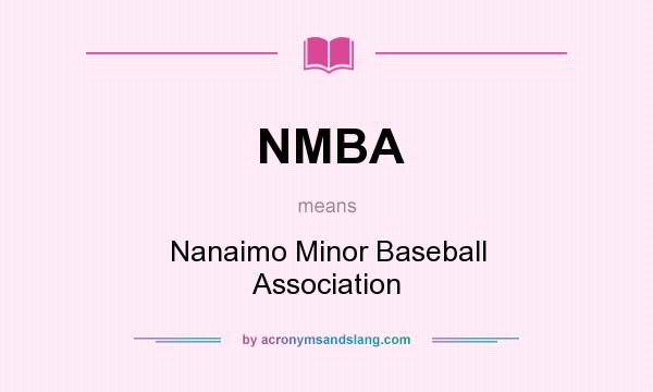 What does NMBA mean? It stands for Nanaimo Minor Baseball Association