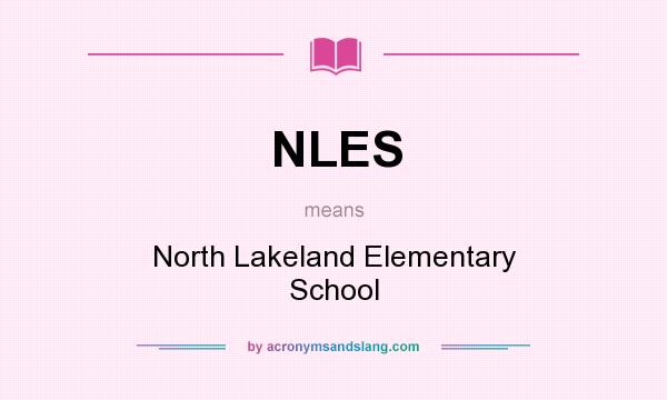 What does NLES mean? It stands for North Lakeland Elementary School