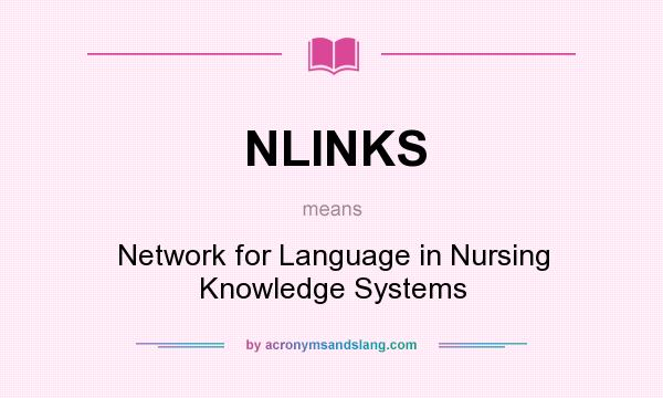 What does NLINKS mean? It stands for Network for Language in Nursing Knowledge Systems