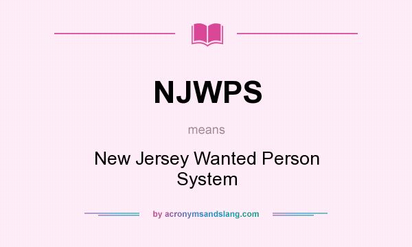 What does NJWPS mean? It stands for New Jersey Wanted Person System