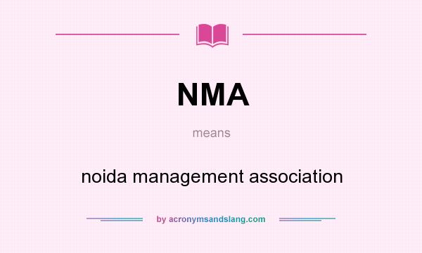 What does NMA mean? It stands for noida management association