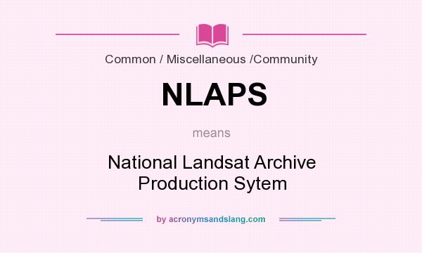 What does NLAPS mean? It stands for National Landsat Archive Production Sytem