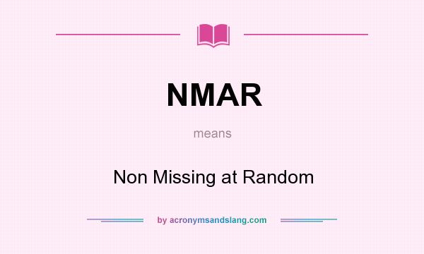 What does NMAR mean? It stands for Non Missing at Random