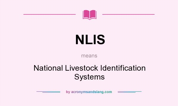 What does NLIS mean? It stands for National Livestock Identification Systems