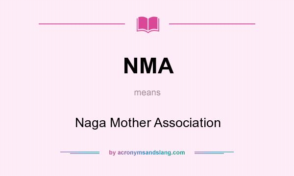 What does NMA mean? It stands for Naga Mother Association