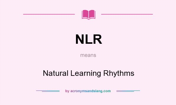 What does NLR mean? It stands for Natural Learning Rhythms