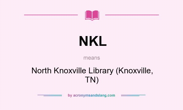 What does NKL mean? It stands for North Knoxville Library (Knoxville, TN)