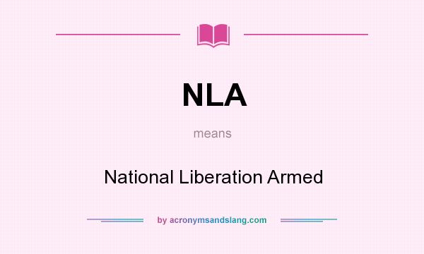 What does NLA mean? It stands for National Liberation Armed