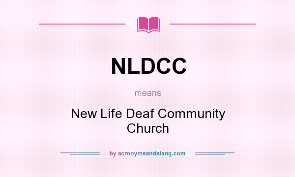 What does NLDCC mean? It stands for New Life Deaf Community Church