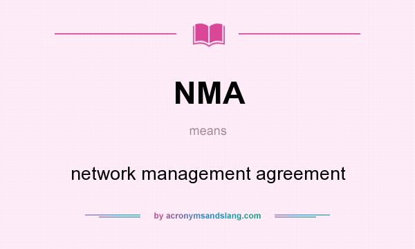 What does NMA mean? It stands for network management agreement