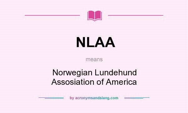 What does NLAA mean? It stands for Norwegian Lundehund Assosiation of America