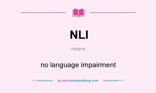 What does NLI mean? It stands for no language impairment