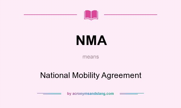 What does NMA mean? It stands for National Mobility Agreement