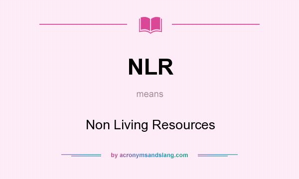 What does NLR mean? It stands for Non Living Resources