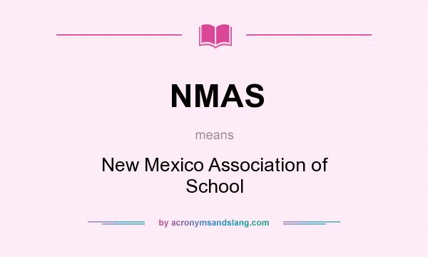 What does NMAS mean? It stands for New Mexico Association of School