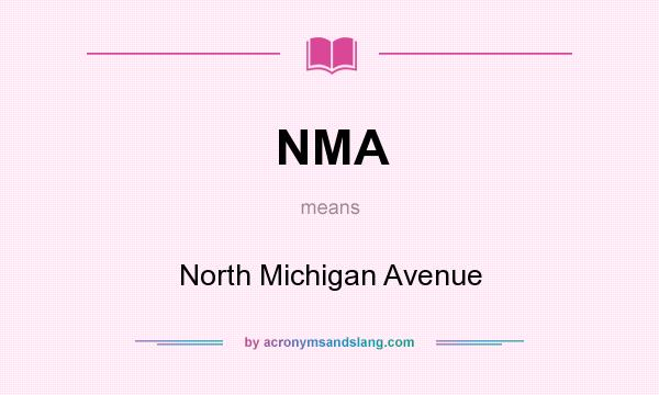 What does NMA mean? It stands for North Michigan Avenue