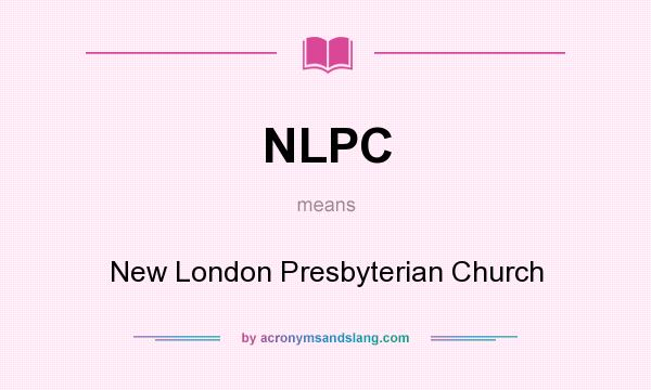 What does NLPC mean? It stands for New London Presbyterian Church