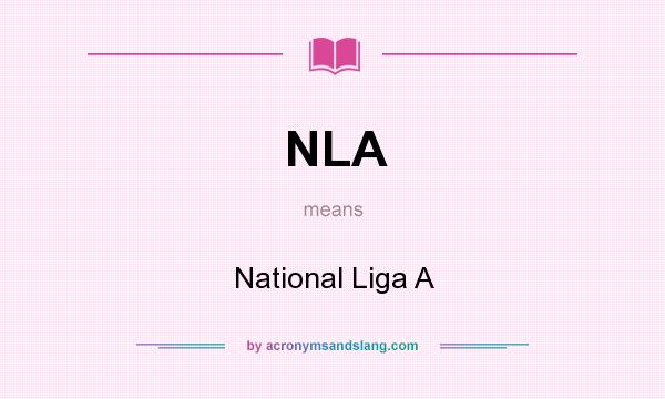 What does NLA mean? It stands for National Liga A
