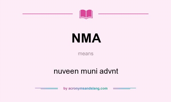 What does NMA mean? It stands for nuveen muni advnt