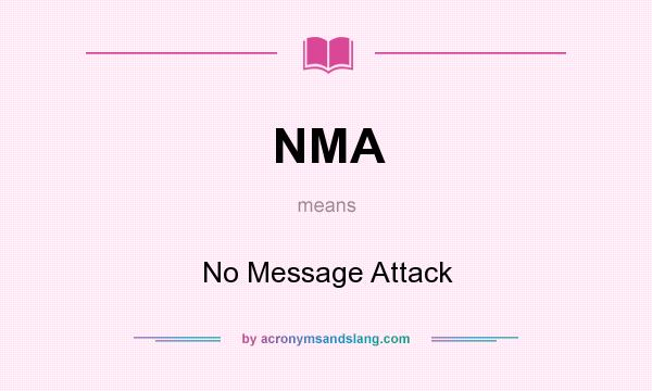 What does NMA mean? It stands for No Message Attack