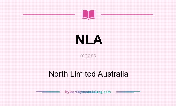 What does NLA mean? It stands for North Limited Australia