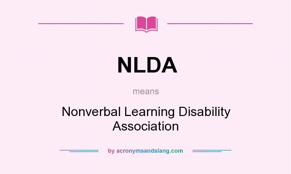 What does NLDA mean? It stands for Nonverbal Learning Disability Association