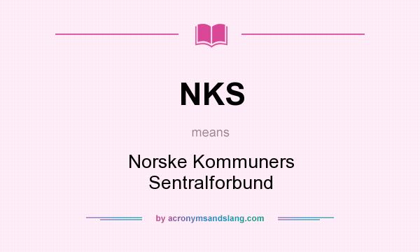 What does NKS mean? It stands for Norske Kommuners Sentralforbund