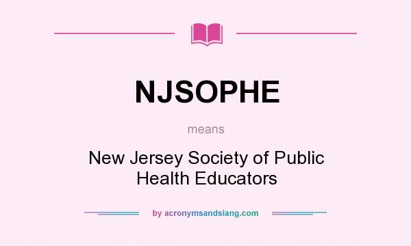 What does NJSOPHE mean? It stands for New Jersey Society of Public Health Educators