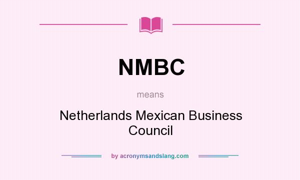 What does NMBC mean? It stands for Netherlands Mexican Business Council