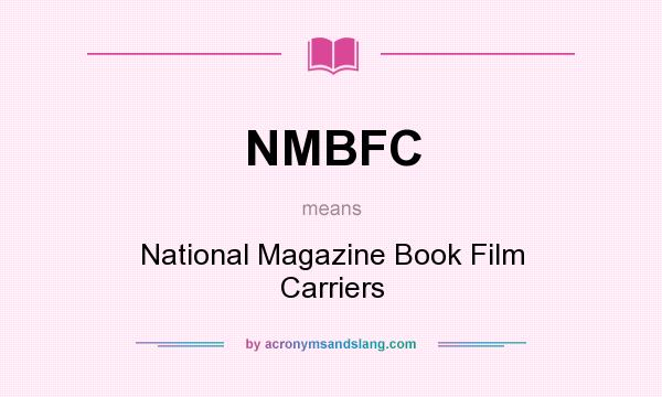 What does NMBFC mean? It stands for National Magazine Book Film Carriers
