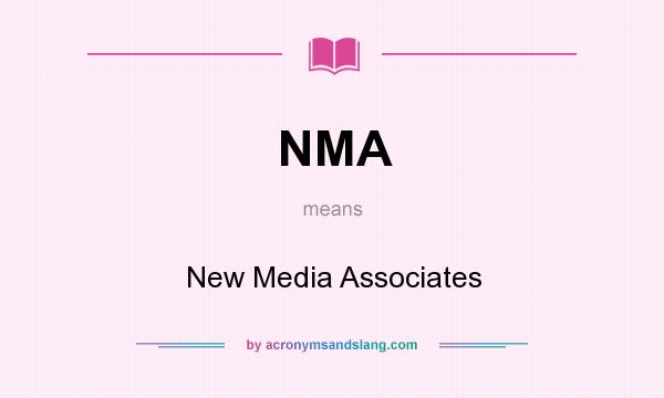 What does NMA mean? It stands for New Media Associates