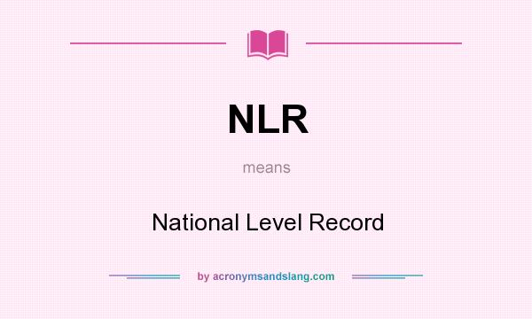 What does NLR mean? It stands for National Level Record