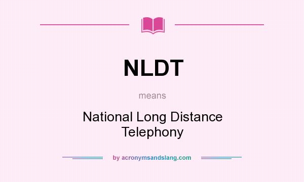 What does NLDT mean? It stands for National Long Distance Telephony