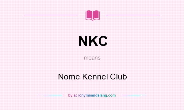 What does NKC mean? It stands for Nome Kennel Club