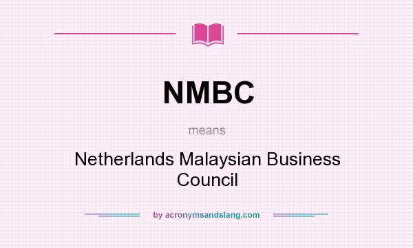 What does NMBC mean? It stands for Netherlands Malaysian Business Council