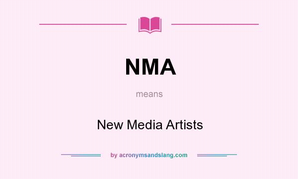 What does NMA mean? It stands for New Media Artists