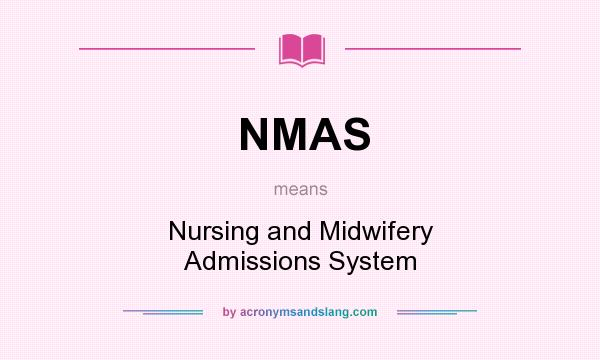 What does NMAS mean? It stands for Nursing and Midwifery Admissions System