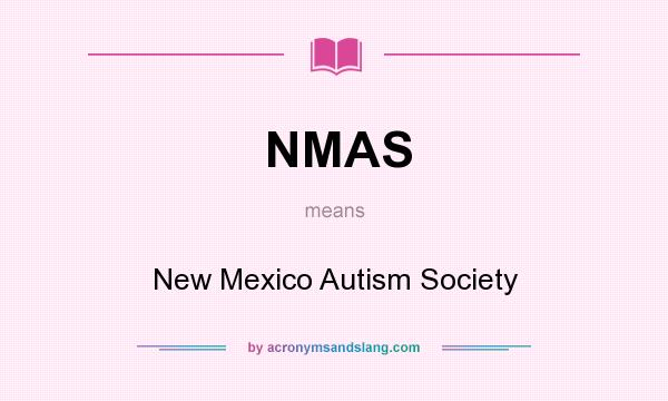 What does NMAS mean? It stands for New Mexico Autism Society