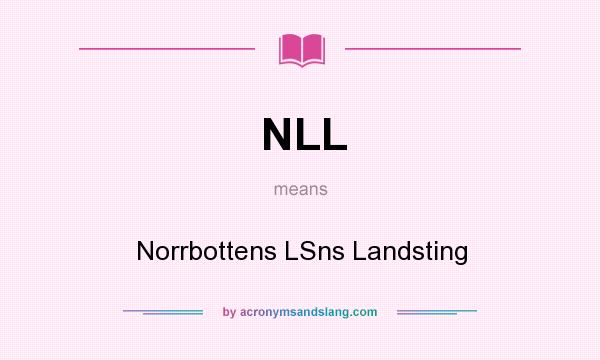 What does NLL mean? It stands for Norrbottens LSns Landsting