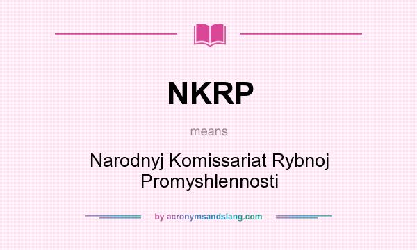 What does NKRP mean? It stands for Narodnyj Komissariat Rybnoj Promyshlennosti