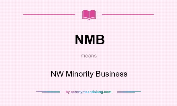 What does NMB mean? It stands for NW Minority Business