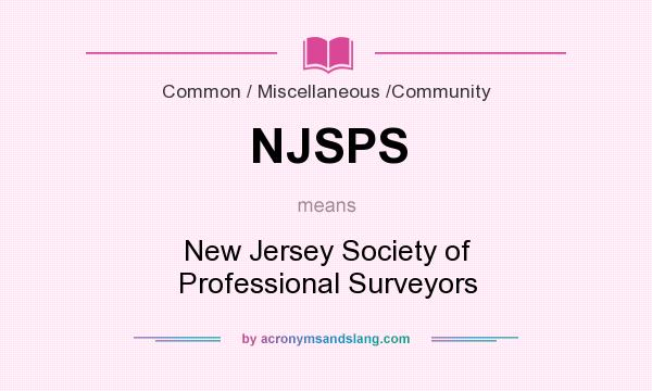 What does NJSPS mean? It stands for New Jersey Society of Professional Surveyors