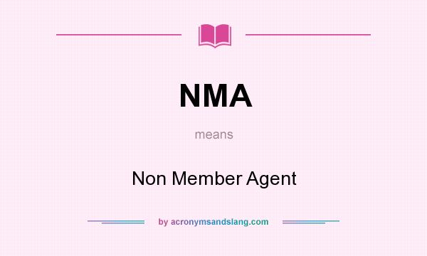 What does NMA mean? It stands for Non Member Agent
