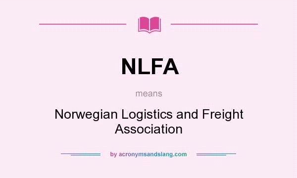 What does NLFA mean? It stands for Norwegian Logistics and Freight Association