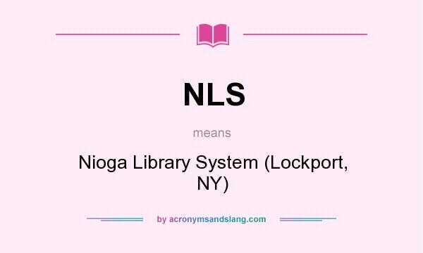 What does NLS mean? It stands for Nioga Library System (Lockport, NY)