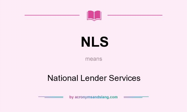 What does NLS mean? It stands for National Lender Services