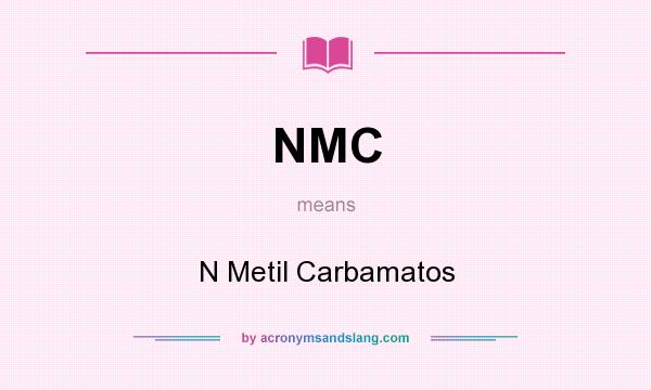 What does NMC mean? It stands for N Metil Carbamatos