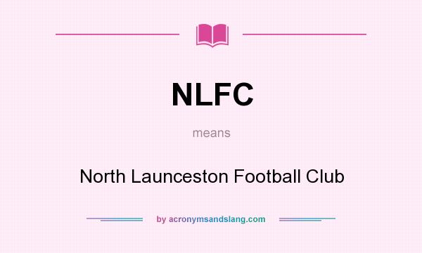 What does NLFC mean? It stands for North Launceston Football Club
