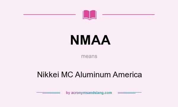 What does NMAA mean? It stands for Nikkei MC Aluminum America