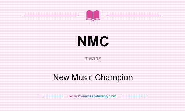 What does NMC mean? It stands for New Music Champion